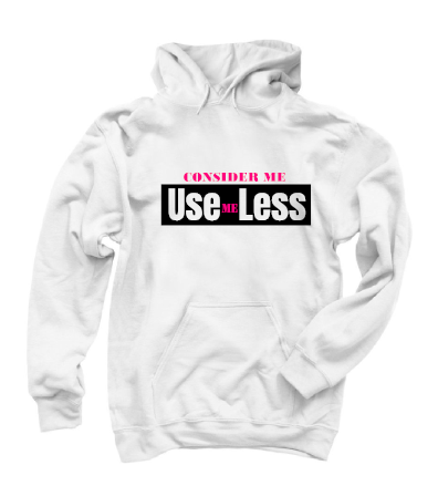 Consider Me UseLess Hoodie
